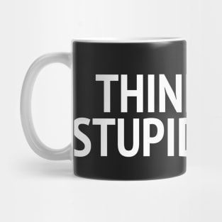 Think Less Stupid More Mug